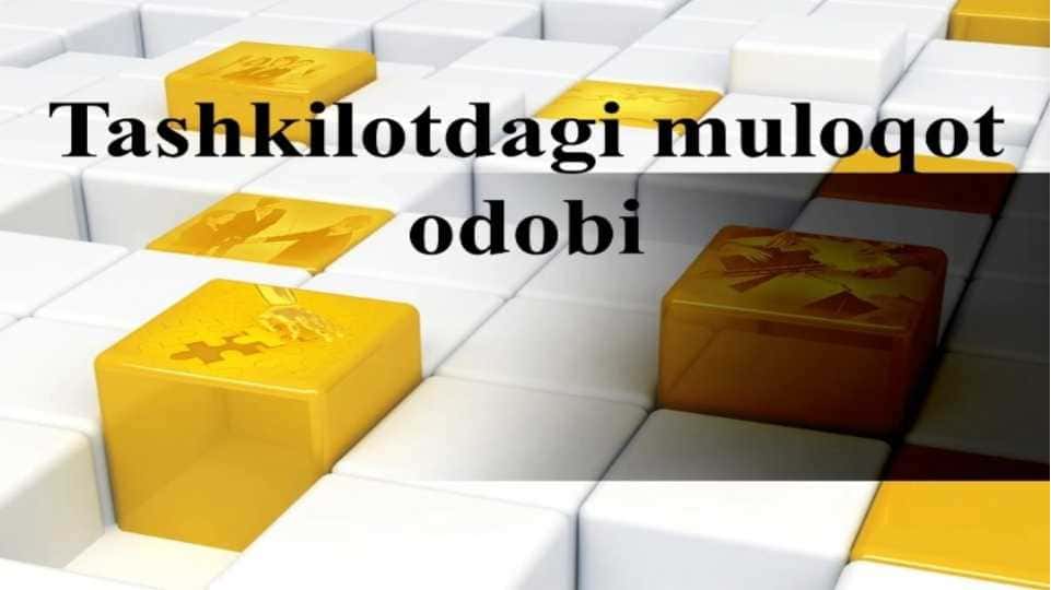 tashkiliy xulq; tashkilotdagi muloqot odobi