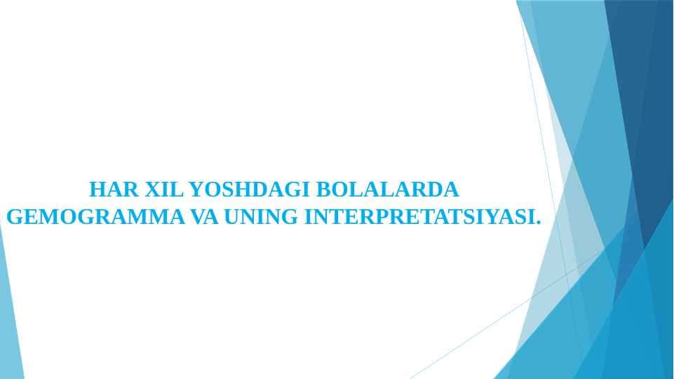 HAR XIL YOSHDAGI BOLALARDA GEMOGRAMMA VA UNING INTERPRETATSIYASI.