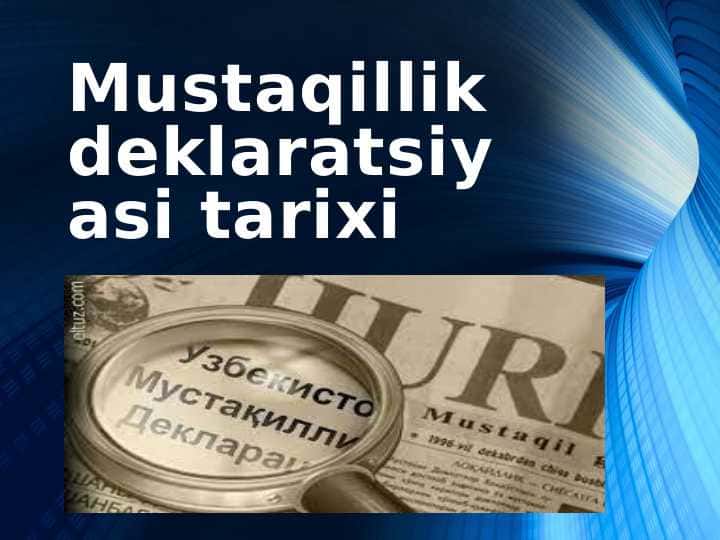 O'ZBEKISTON MUSTAQILLIK DEKLARATSIYASI TARIXI.