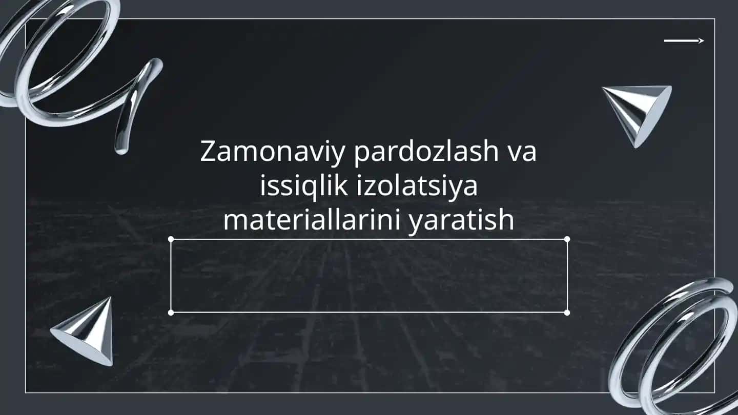 Zamonaviy pardozlash va issiqlik izolatsiya materiallarini yaratish