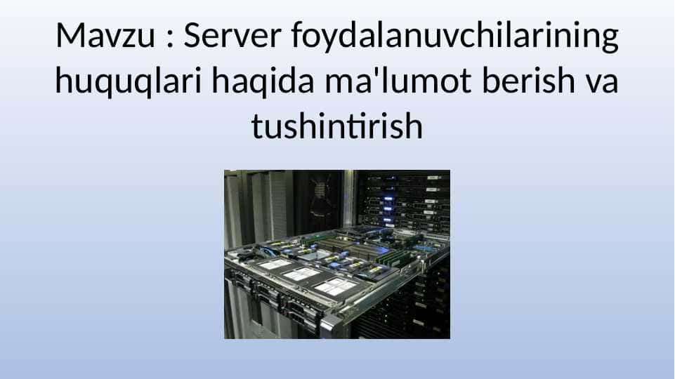 Server foydalanuvchilarining huquqlari haqida ma'lumot berish va tushintirish