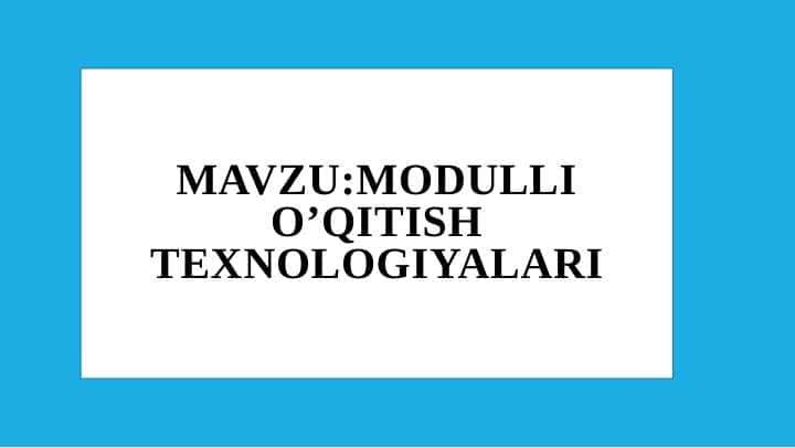 modulli o'qitish texnologiyalari