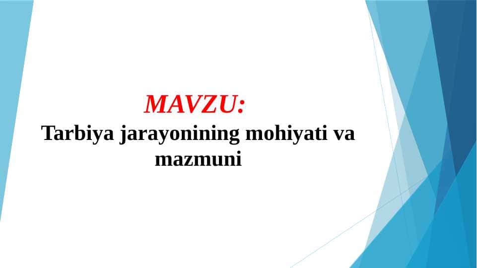 Tarbiya jarayonining mohiyati va mazmuni