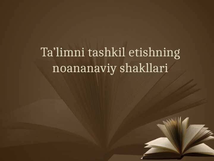 Ta’limni tashkil etishning noananaviy shakllari