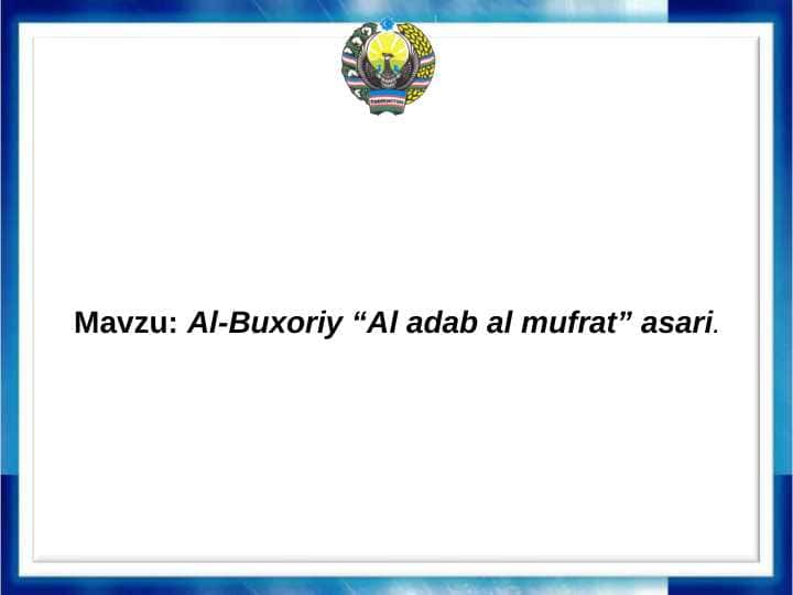 Al-Buxoriy “Al adab al mufrat” asari.