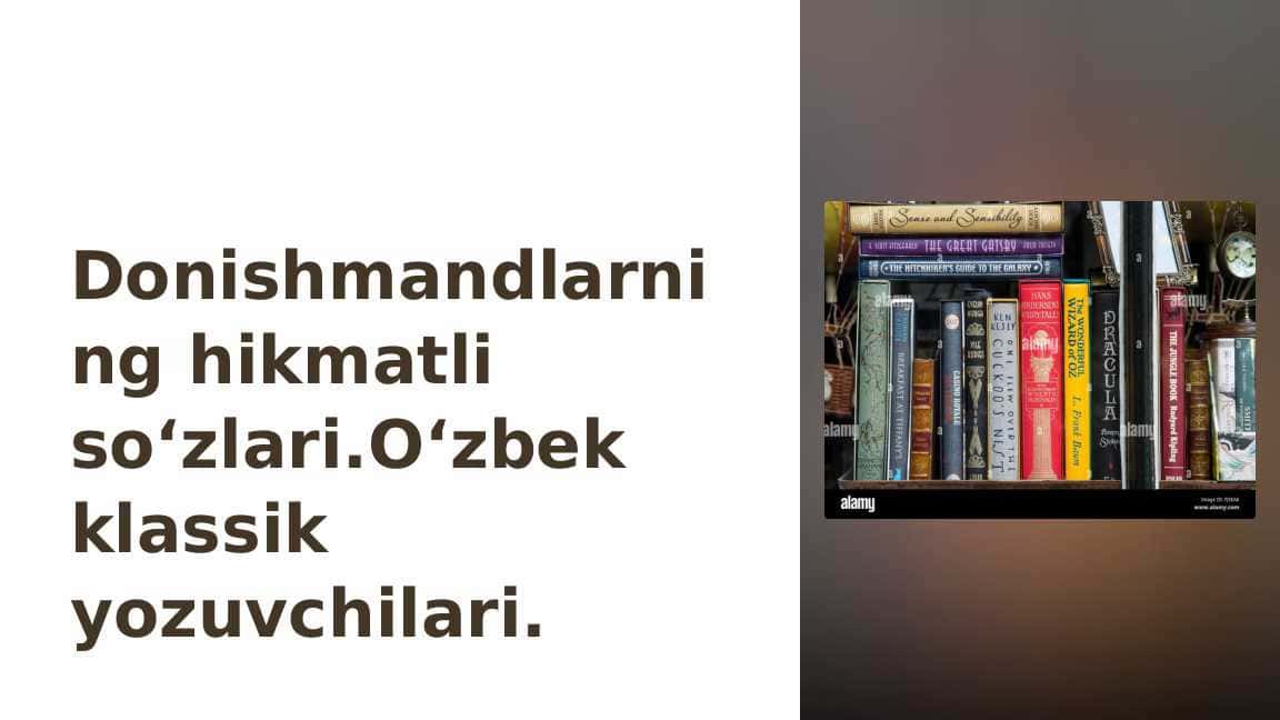 Donishmandlarining hikmatli so‘zlari.O‘zbek klassik yozuvchilari
