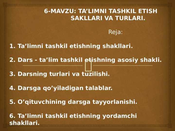 Ta'limni tashkil etish shakllari
Dars, uning turlari