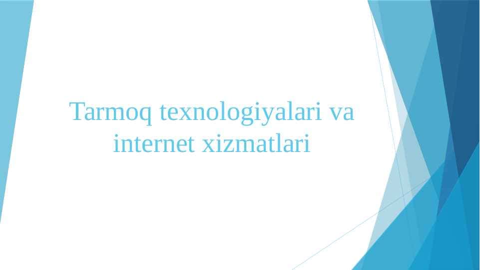 Tarmoq texnologiyalari va internet xizmatlari