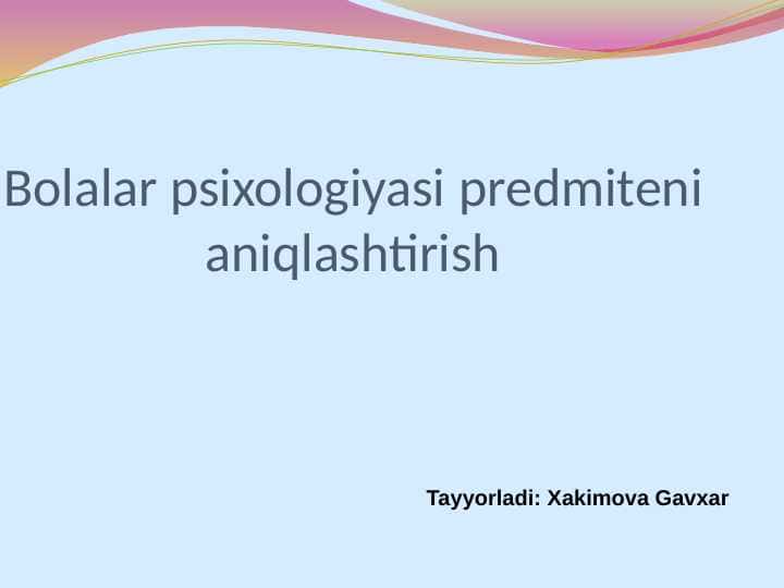 Bolalar psixologiyasi predmiteni aniqlashtirish
