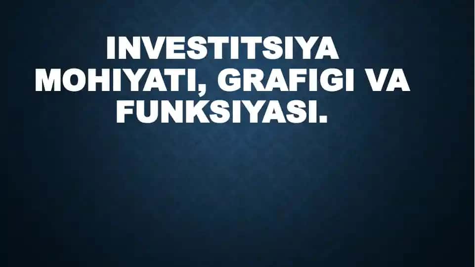 Investitsiya mohiyati, garfigi va funksiyalari