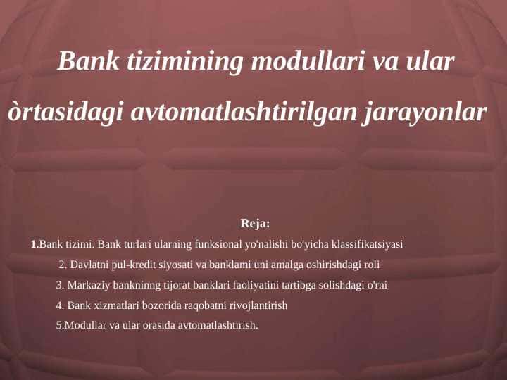 Bank tizimining modullari va ular òrtasidagi avtomatlashtirilgan jarayonlar