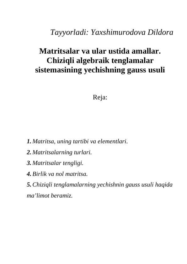 Matritsalar va ular ustida amallar. Chiziqli algebraik tenglamalar sistemasining yechishning gauss usuli
