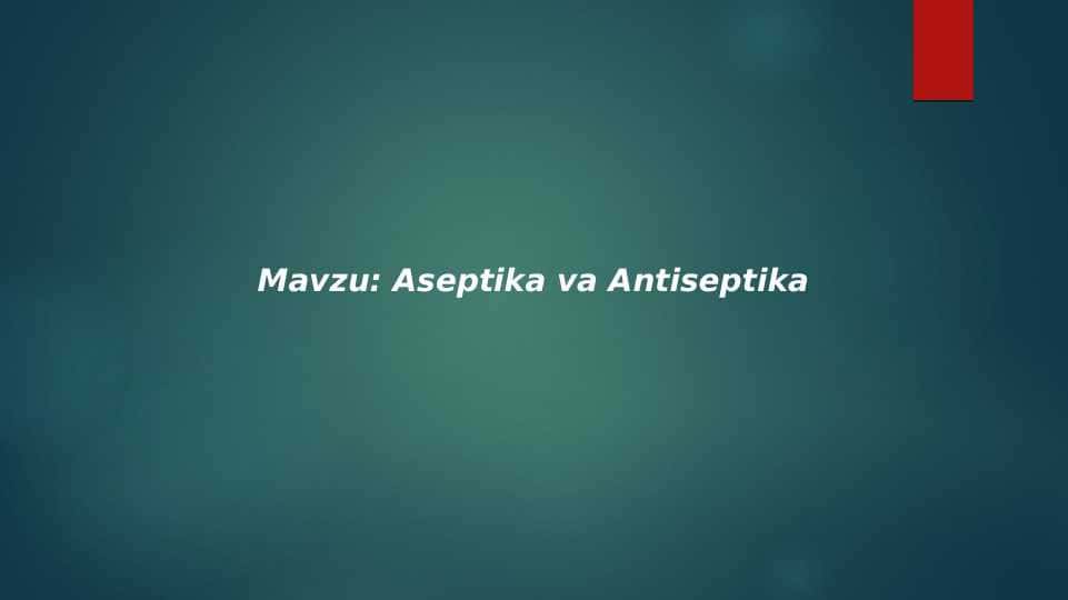 Aseptika va Antiseptika