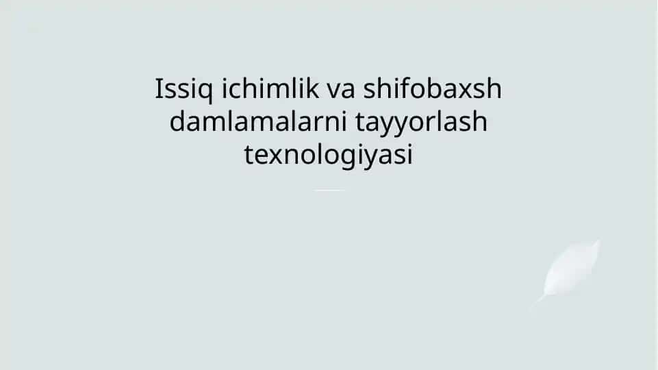 Issiq ichimlik va shifobaxsh damlamalarni tayyorlash texnologiyasi