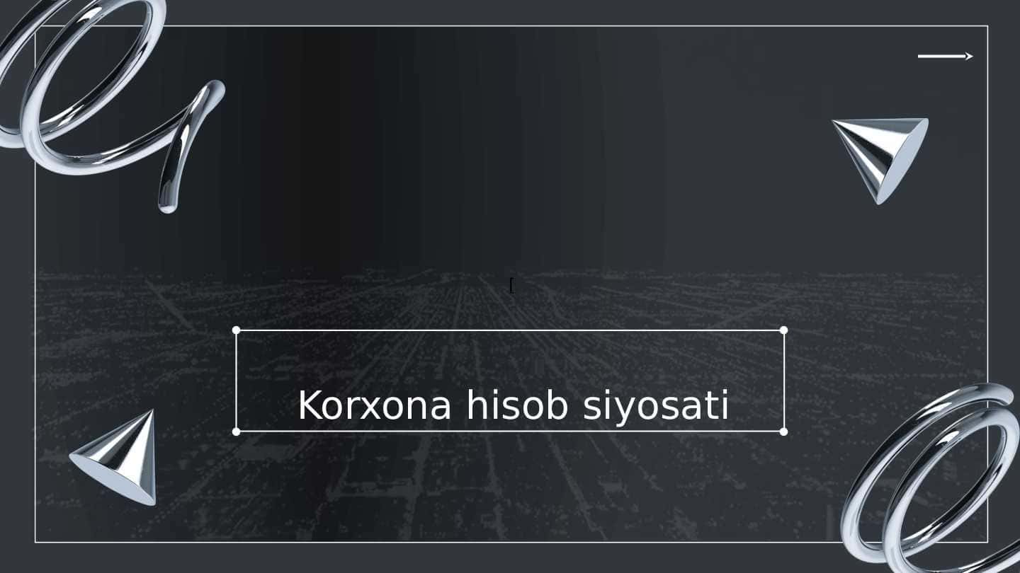KORXONA HISOB SIYOSATI