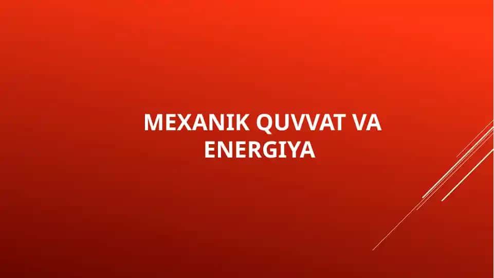 MEXANIK QUVVAT VA ENERGIYA