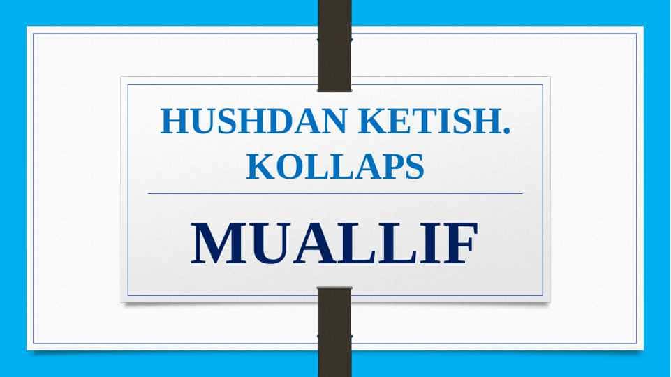 HUSHDAN KETISH. KOLLAPS