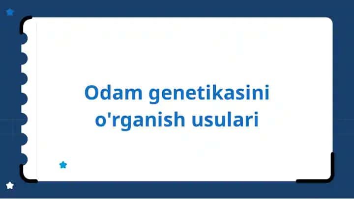 Odam genetikasini o'rganish usullari