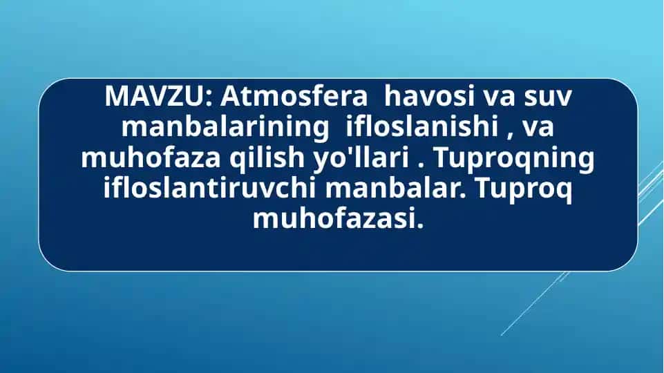 Atmosfera havosi va suv manbalarining ifloslanishi va muhofaza qilish yo'llari Tuproqning ifloslanis