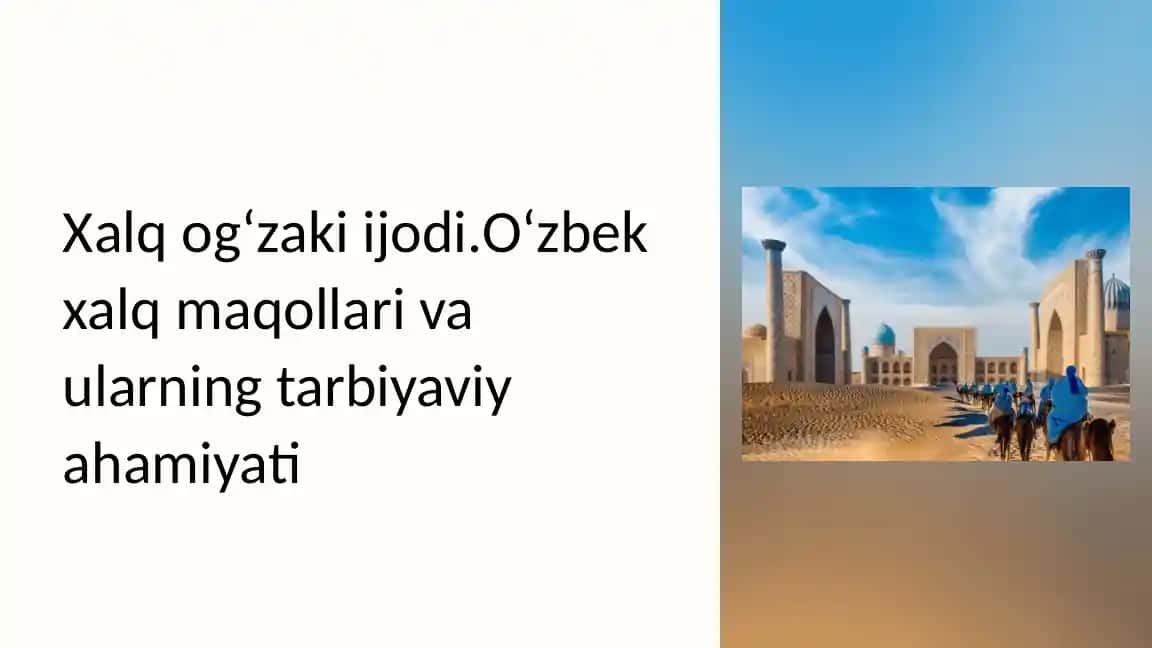 Xalq og‘zaki ijodi. O‘zbek xalq maqollari va ularning tarbiyaviy ahamiyati