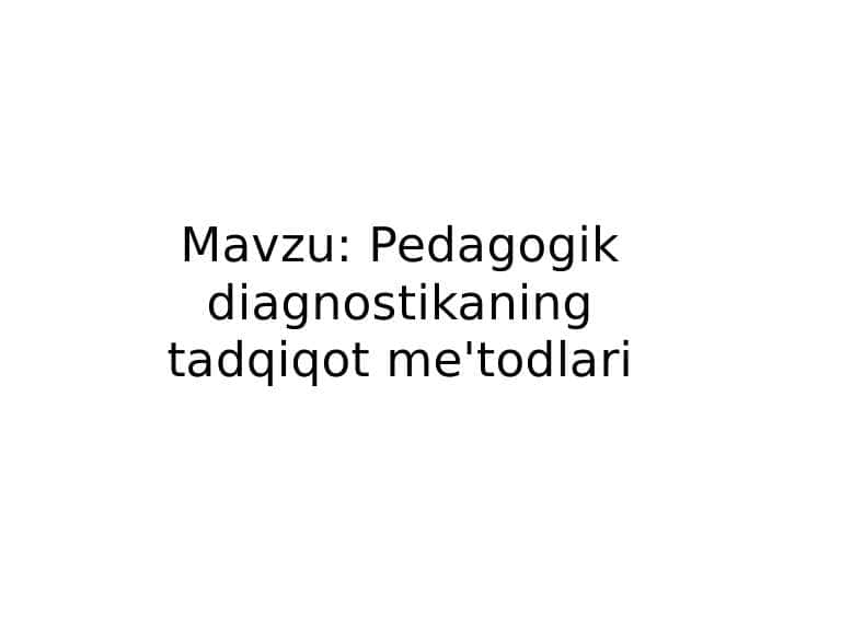 Pedagogik diagnostikaning tadqiqot metodlari