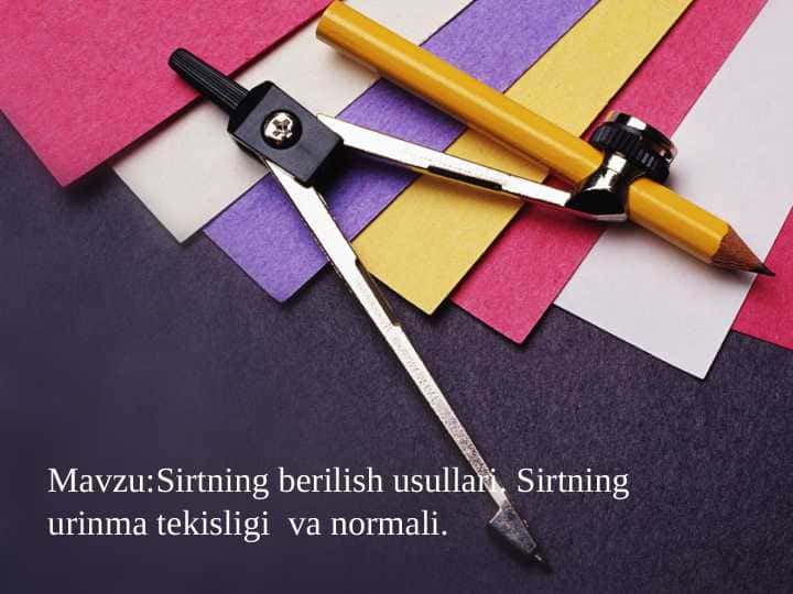 Sirtning berilish usullari. Sirtning urinma tekisligi va normali.