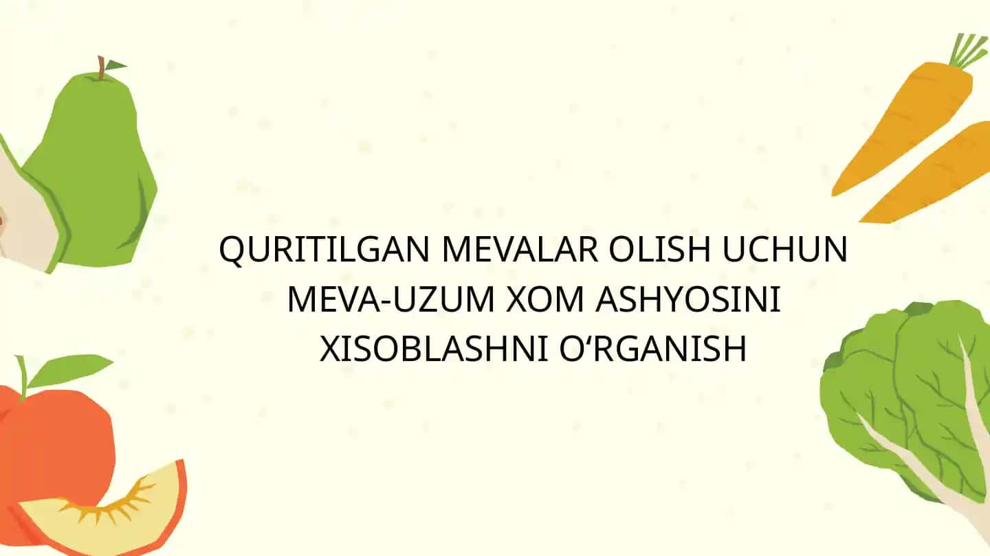 quritilgan meva olish uchun xom ashyoni hisoblash