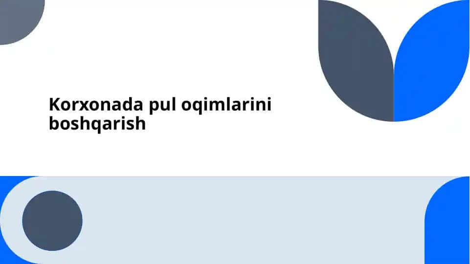 Korxonada pul oqimlarini boshqarish