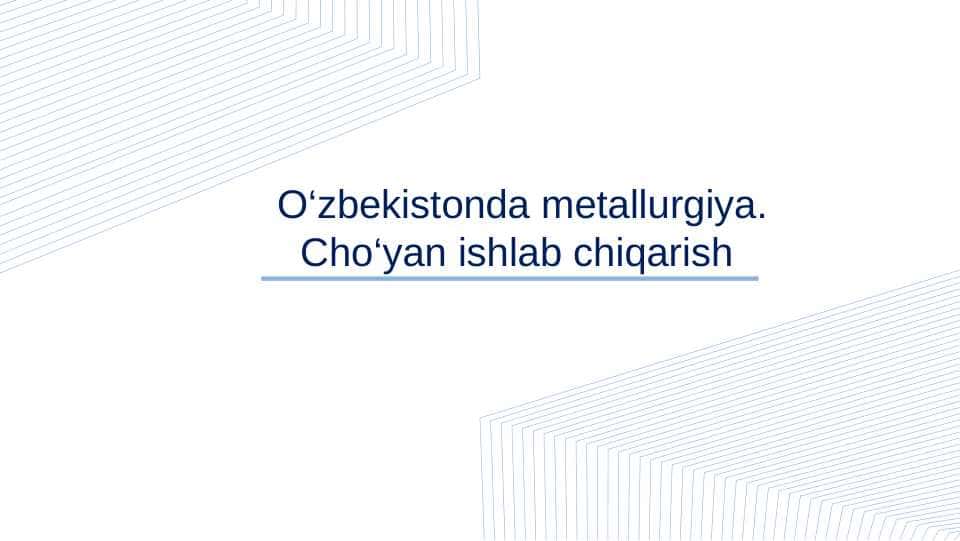CHO'YAN ISHLAB CHIQARISH. O'ZBEKISTONDA METALLURGIYA.