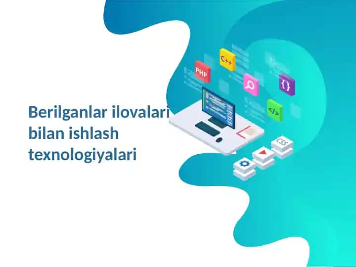 Berilganlar ilovalari bilan ishlash texnologiyalari
