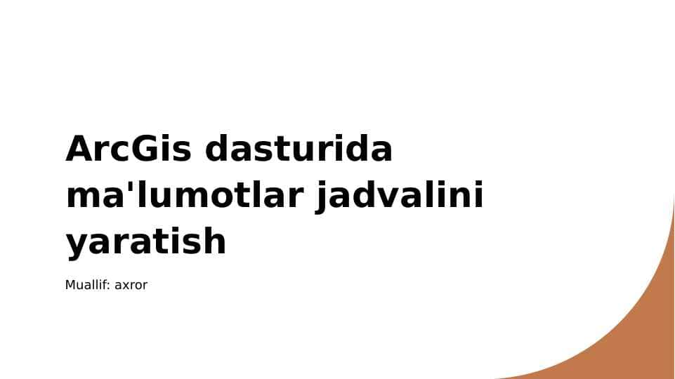 ArcGis dasturida ma lumotlar jadvalini yaratish
