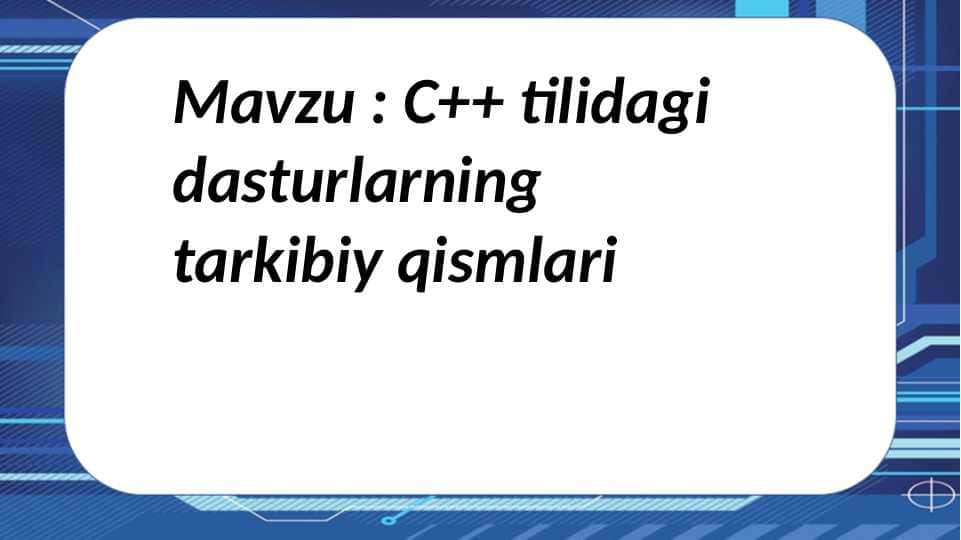 : C++ tilidagi dasturlarning tarkibiy qismlari