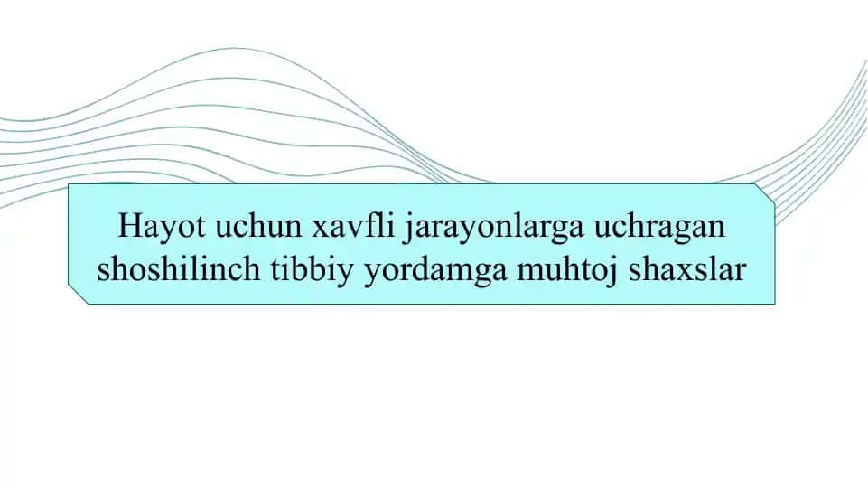 Hayot uchun xavfli jarayonlarga uchragan shoshilinch tibbiy yordamga muhtoj shaxslar