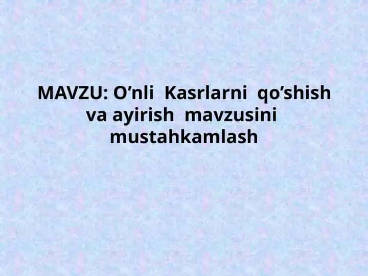 O’nli Kasrlarni qo’shish va ayirish mavzusi