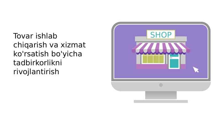 Tovar ishlab chiqarish va xizmat ko'rsatish bo'yicha tadbirkorlikni rivojlantirish