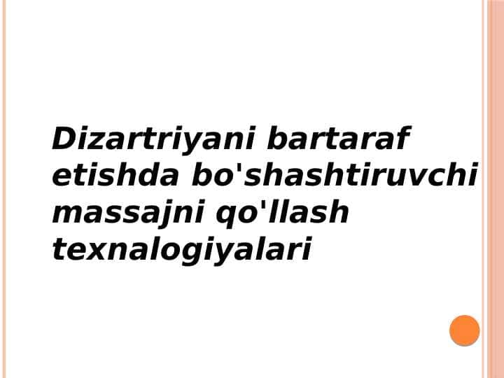 Dizartriyani bartaraf etishda bo'shashtiruvchi massajni qo'llash texnalogiyalari
