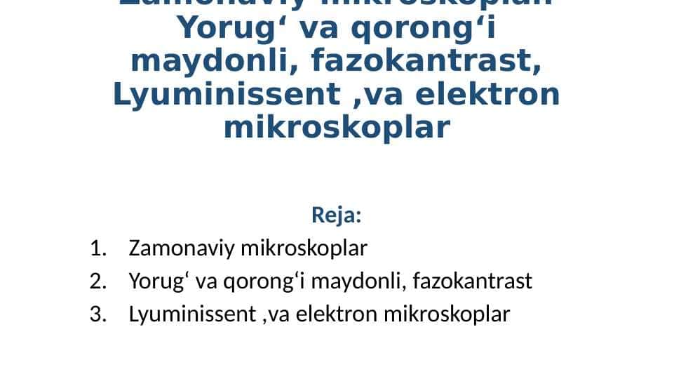 Zamonaviy mikroskoplar. Yorugʻ va qorongʻi maydonli, fazokantrast, Lyuminissent ,va elektron mikroskoplar