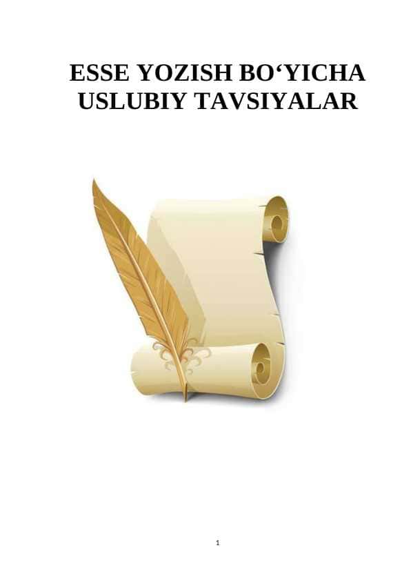 ESSE YOZISH BO‘YICHA USLUBIY TAVSIYALAR. ESSE YOZISH UCHUN NA`MUNA VA QO`LLANMALAR. ESSENING TUZILISH VA TARKIBI