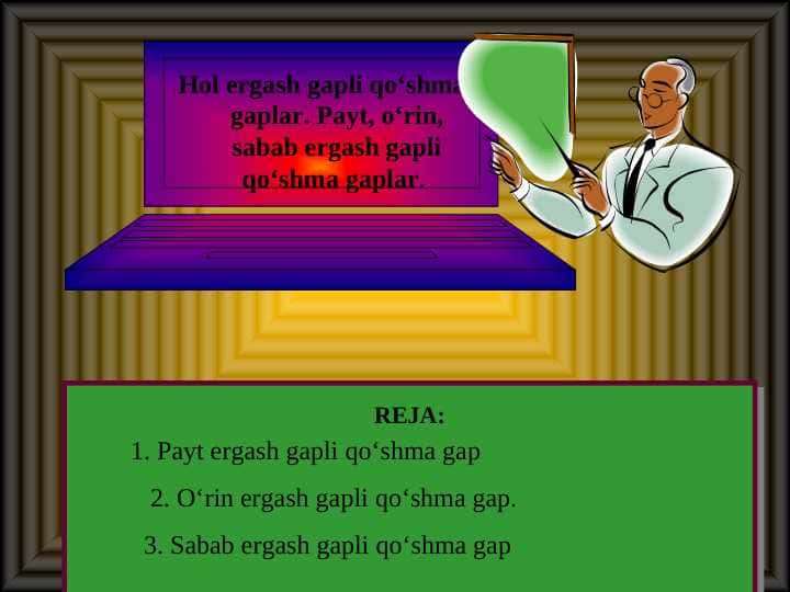 Hol ergash gapli qoʻshma gaplar. Payt, oʻrin, sabab ergash gapli qoʻshma gaplar.