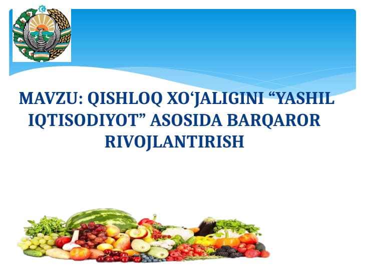 QISHLOQ XO‘JALIGINI “YASHIL IQTISODIYOT” ASOSIDA BARQAROR RIVOJLANTIRISH pptx