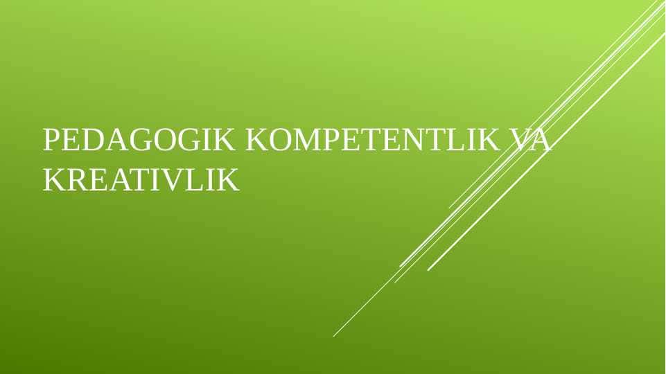 Pedagogik kompetentlik va kreativlik
