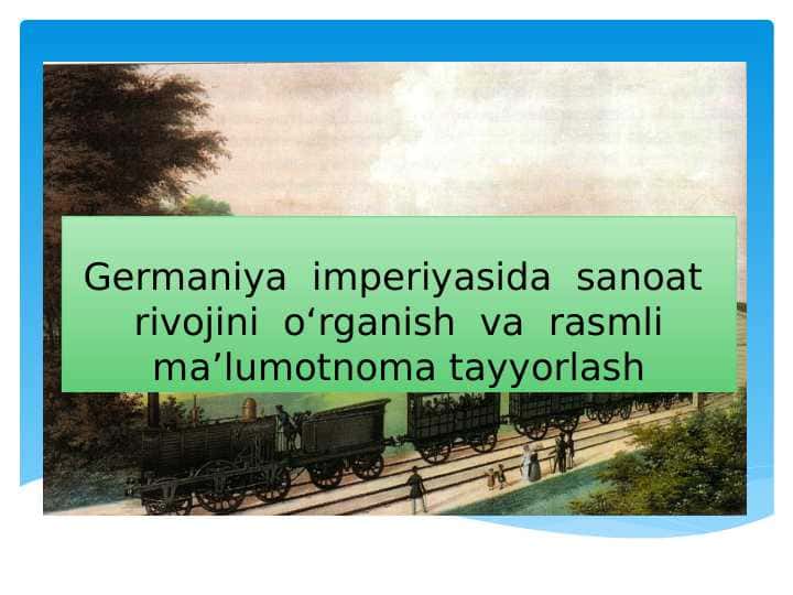 Germaniya imperiyasida sanoat rivojini oʻrganish va rasmli ma'lumotnoma tayyorlash