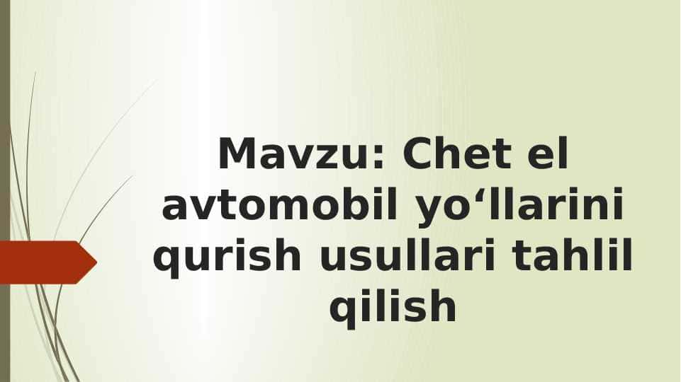 Chet el avtomobil yoʻllarini qurish usullari tahlil qilish