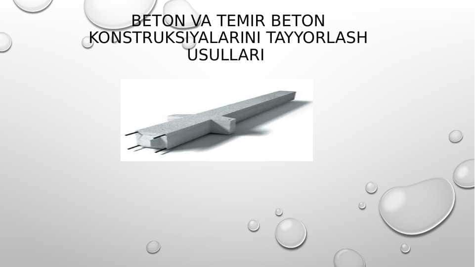 Beton va temir beton konstruksiyalarini tayyorlash usullari