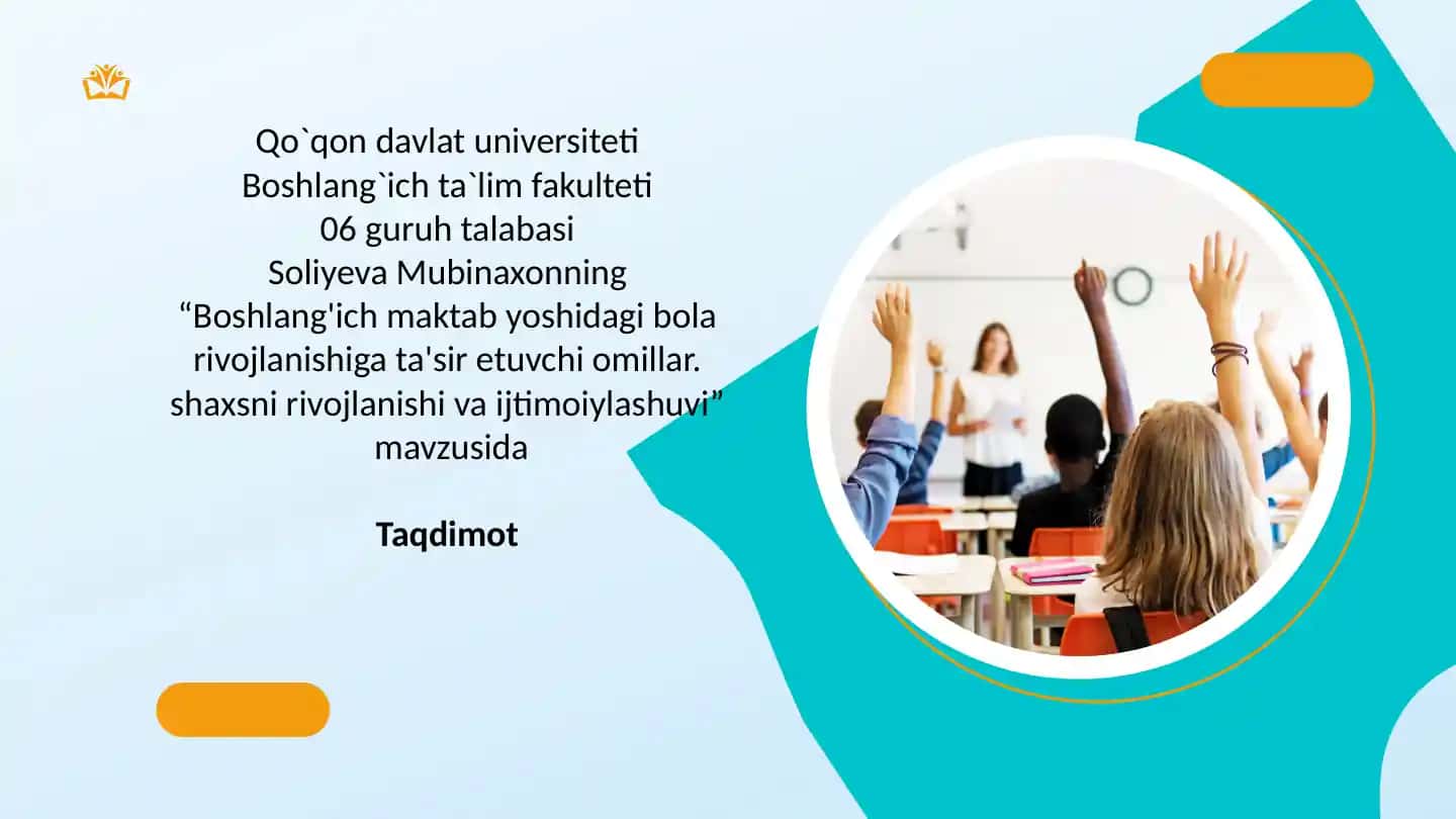 Boshlang'ich maktab yoshidagi bola rivojlanishiga ta'sir etuvchi omillar. shaxsni rivojlanishi va ijtimoiylashuvi
