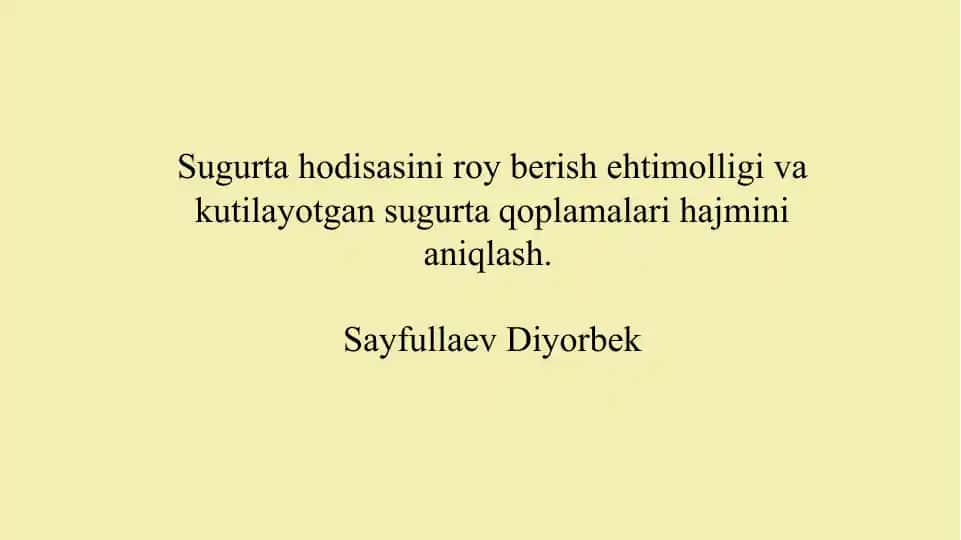 Sugurta hodisasini roy berish ehtimolligi va kutilayotgan sugurta qoplamalari hajmini aniqlash.