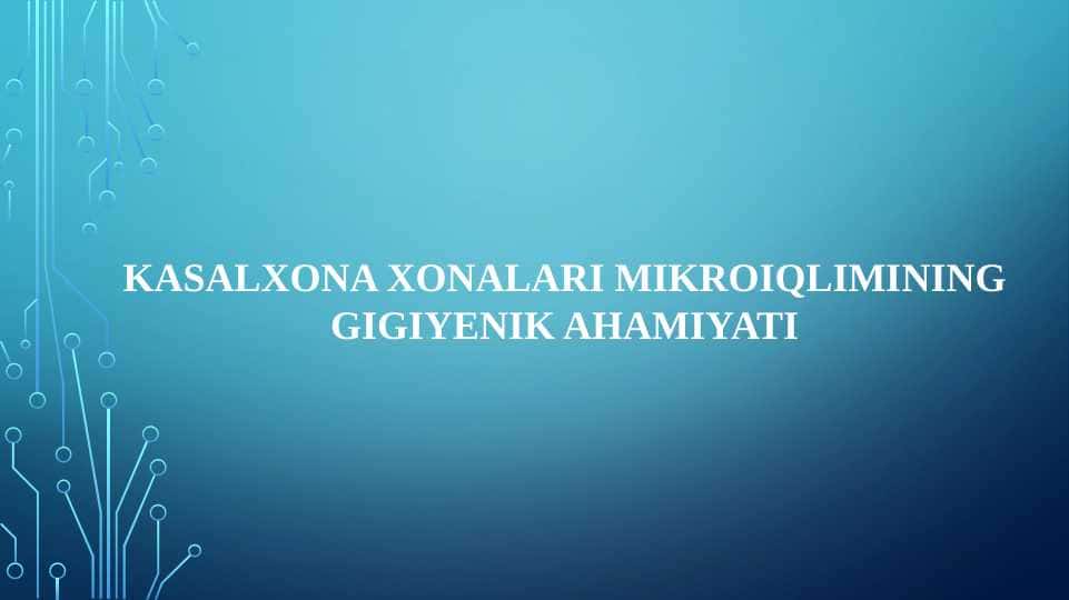 KASALXONA XONALARI MIKROIQLIMINING GIGIYENIK AHAMIYATI