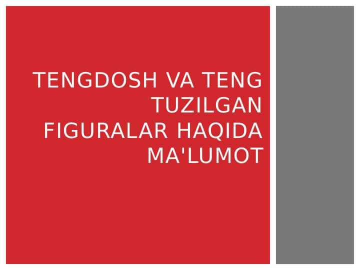 Tengdosh va teng tuzilgan figuralar haqida ma'lumot