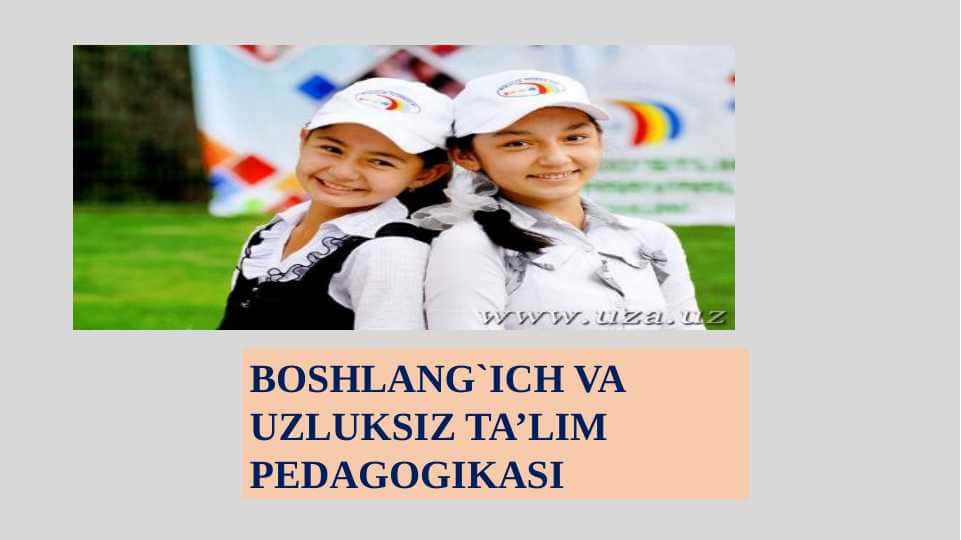 BOSHLANG`ICH VA UZLUKSIZ TA’LIM PEDAGOGIKASI