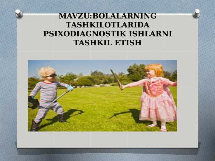 BОLALARNING TASHKILOTLARIDA PSIXОDIAGNOSTIK ISHLARNI TASHKIL ETISH